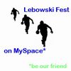 Lebowski Fest on MySpace